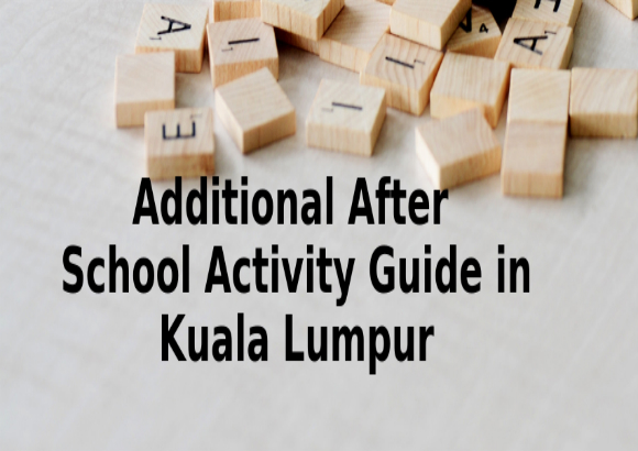 Additional After School Activity Guide in Kuala Lumpur