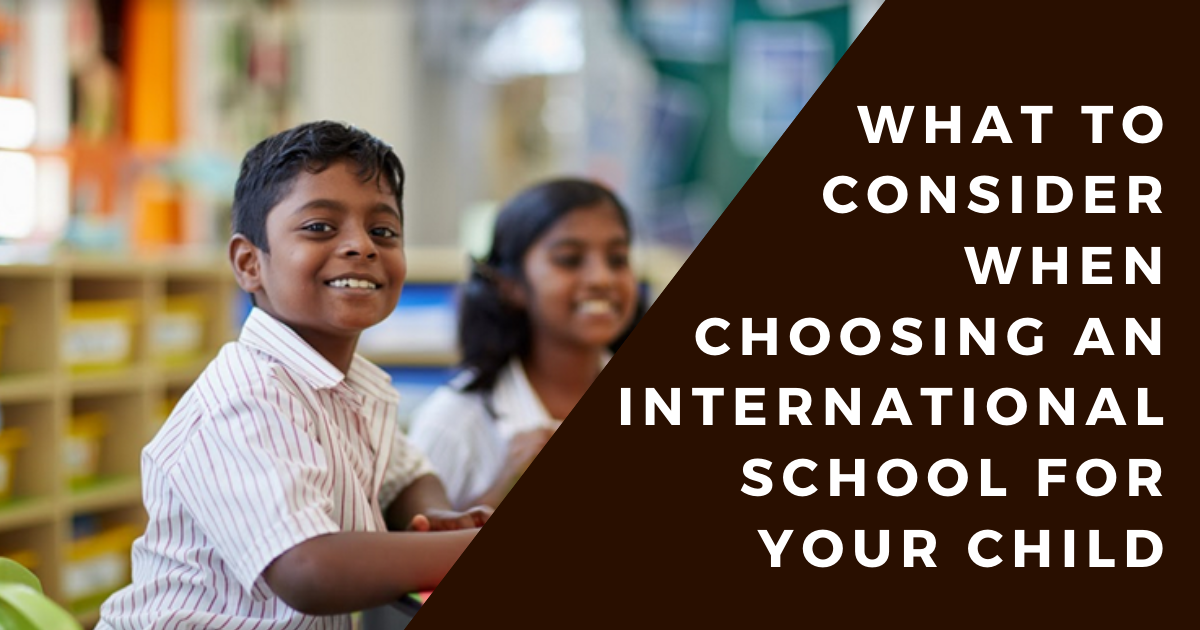 What to consider when choosing an international school for your child